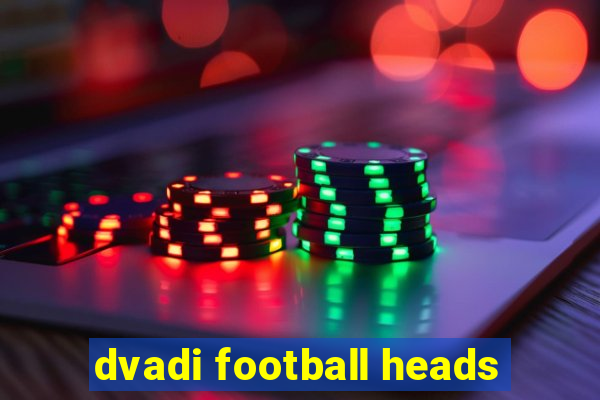 dvadi football heads